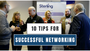 10 Top Tips for Networking with Sterling 10 Top Tips for Networking with Sterling